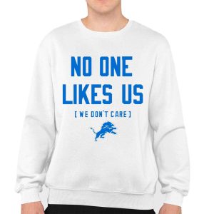 Lions No One Likes Us We Dont Care Shirt