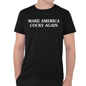 Make America Cocky Again Shirt