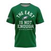 Eagles The East Is Not Enough Fly LIX Super Bowl Shirt