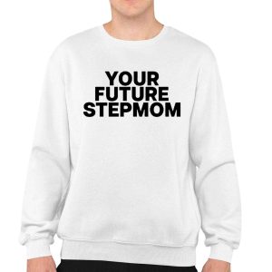 Kayla Malecc Your Future Stepmom Shirt