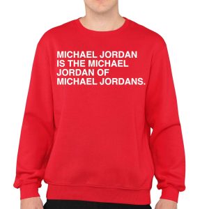 Michael Jordan Is The Michael Jordan Of Michael Jordans Shirt 3