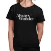 Always Wonder Shirt