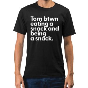 Troy L Boone Jr Troyamess Torn Between Eating A Snack And Being A Snack Shirt