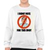 I Didnt Vote For This Idiot Shirt