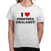 I Love Timothee Chalamet Shirt