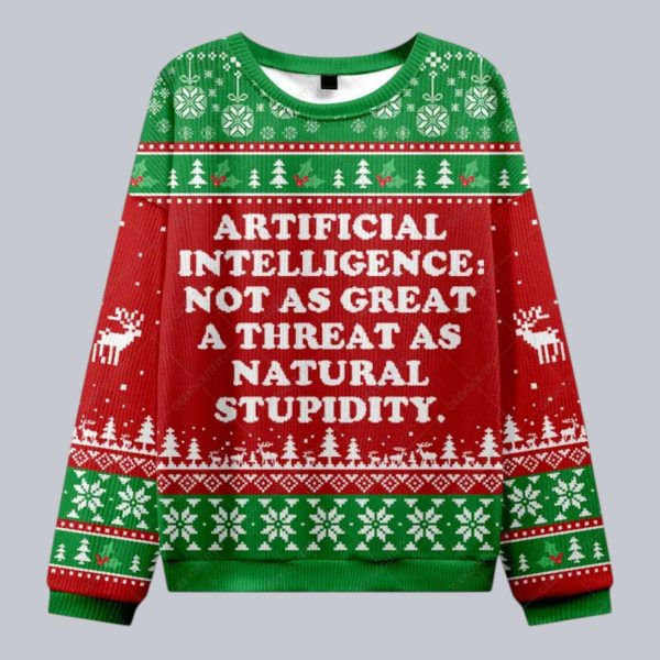 Artificial Intelligence Not As Great A Threat As Natural Stupidity Christmas Ugly Sweater 1