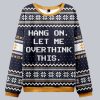 Hang On Let Me Overthink This Christmas Ugly Sweater 1