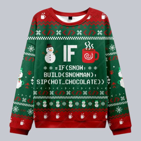 If Snow Build Snowman Sip Hot Chocolate Christmas Ugly Sweater 1