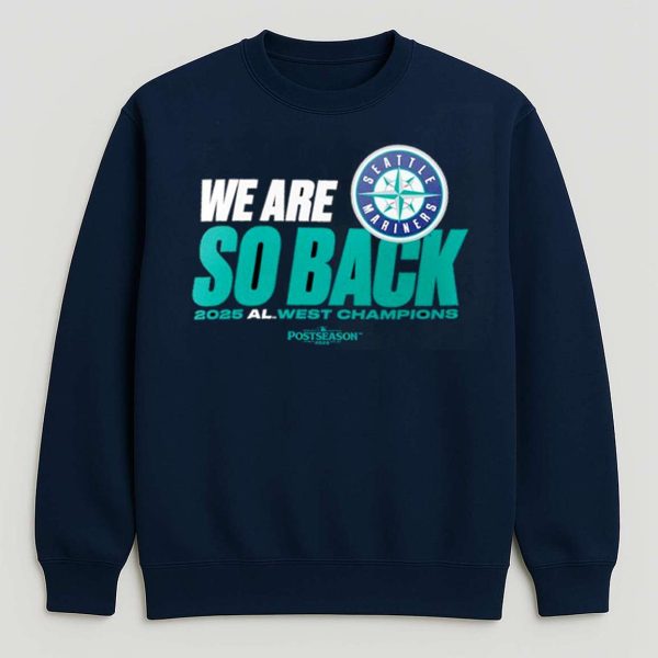 Mariners We Are So Back 2025 Al West Champions Shirt
