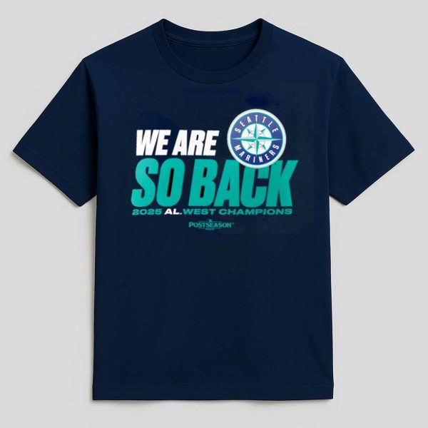 Mariners We Are So Back 2025 Al West Champions Shirt