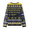 Read Books Walk Dogs Be Happy Christmas Ugly Sweater