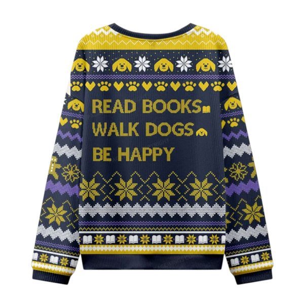 Read Books Walk Dogs Be Happy Christmas Ugly Sweater