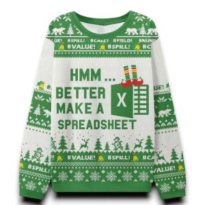 Hmm Better Make A Spreadsheet Ugly Christmas Sweater