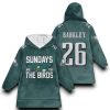 Eagles Sundays Are For The Birds Barkley 26 Football Unisex Blanket Hoodie