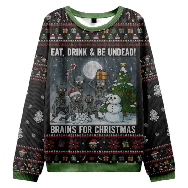 Eat Drink And Be Undead Brains For Ugly Christmas Sweaters
