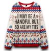 I May Be A Handful So Are My Tits But Christmas Ugly Sweater