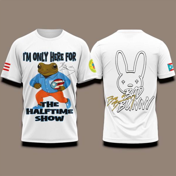 Im Only Here For The Halftime Show Bad Bunny Super Bowl 2026 Shirt