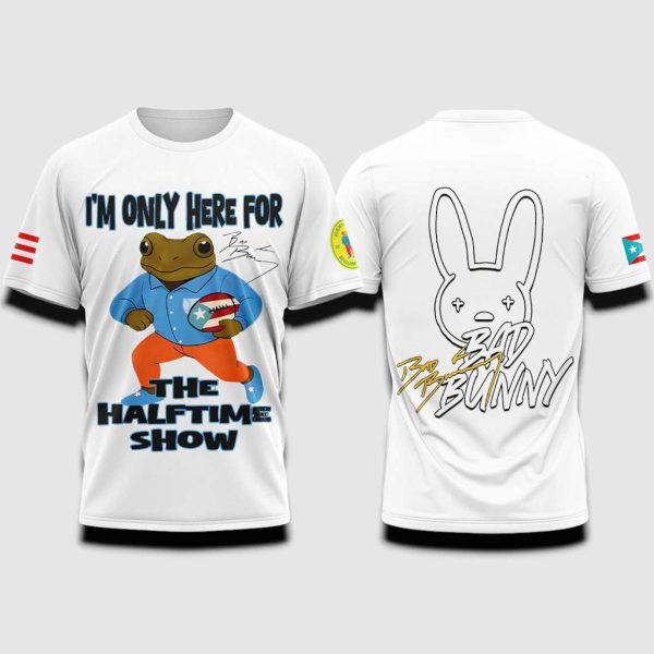 Im Only Here For The Halftime Show Bad Bunny Super Bowl 2026 Shirt