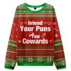 Intend Your Puns You Cowards Ugly Christmas Sweater