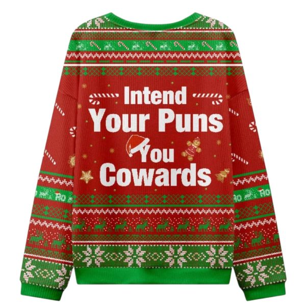 Intend Your Puns You Cowards Ugly Christmas Sweater