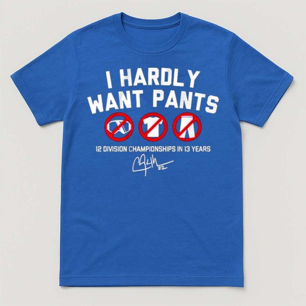 Kike Hernandez Wearing I Hardly Want Pant 12 Division Championships In 13 Years Shirt