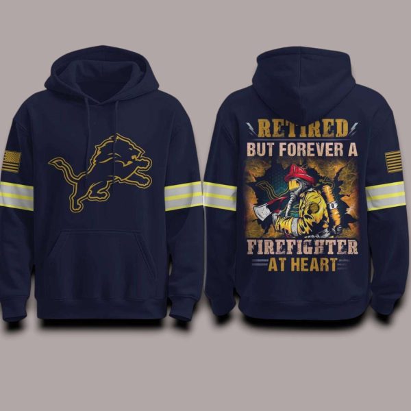 Lions Retired But Forever A Firefighter At Heart 2025 Hoodie
