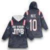 Patriots Do Your Job Maye 10 Football Unisex Blanket Hoodie 12 Patriots Do Your Job Maye 10 Football Unisex Blanket Hoodie