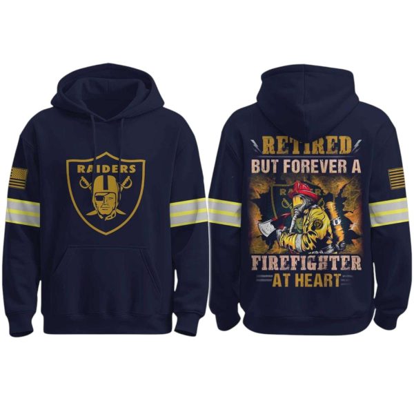 Raiders Retired But Forever A Firefighter At Heart 2025 Hoodie