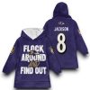 Ravens Flock Around And Find Out Jackson 8 Football Unisex Blanket Hoodie